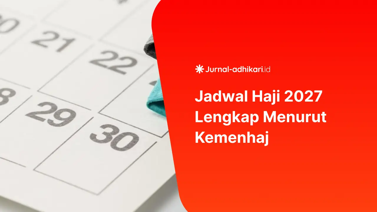 Jadwal Haji 2027 Lengkap Menurut Kemenhaj